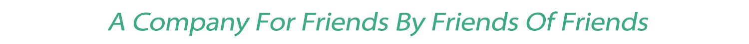 A Company For Friends By Friends Of Friends