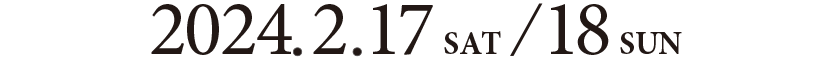 2024.2.17 SAT / 18 SUN